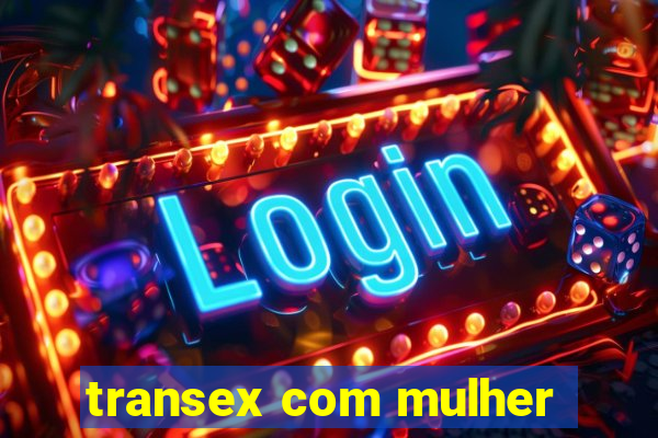 transex com mulher